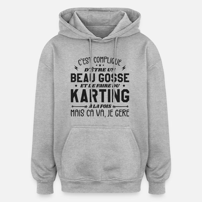 Beaugosse et faire du Karting - Sweat à capuche oversize unisexe - gris chiné