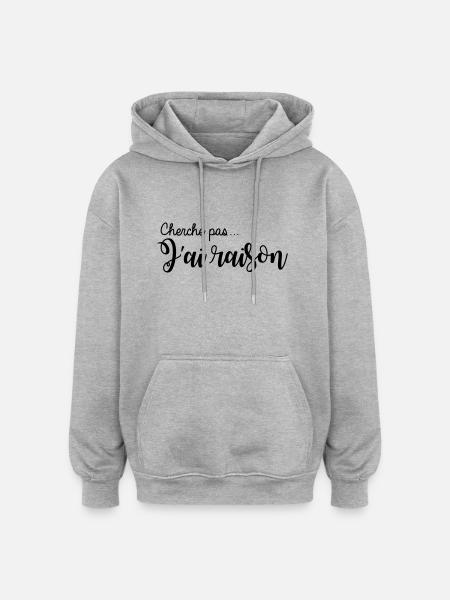 cherche pas... j'ai raison - Sweat à capuche oversize unisexe - gris chiné