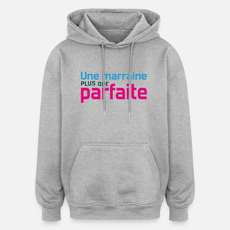 Marraine plus que parfaite - Sweat à capuche oversize unisexe - gris chiné