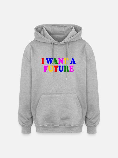 I want a future - Oversized Unisex Hoodie - heather grey
