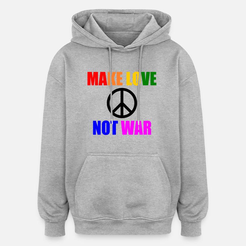 Make love not war - Sweat à capuche oversize unisexe - gris chiné