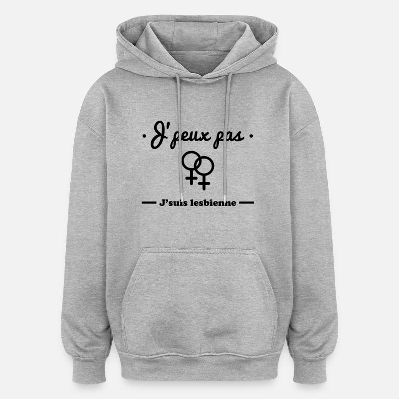 J'peux pas j'suis lesbienne - Sweat à capuche oversize unisexe - gris chiné