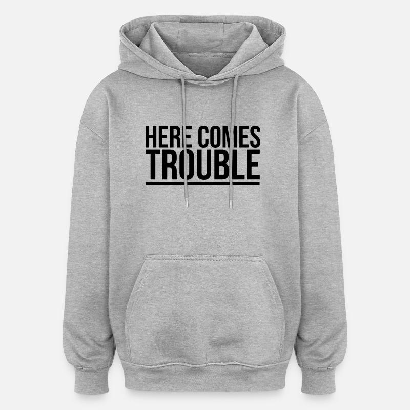 HERE COME THE PROBLEMS - Oversized Unisex Hoodie - heather grey