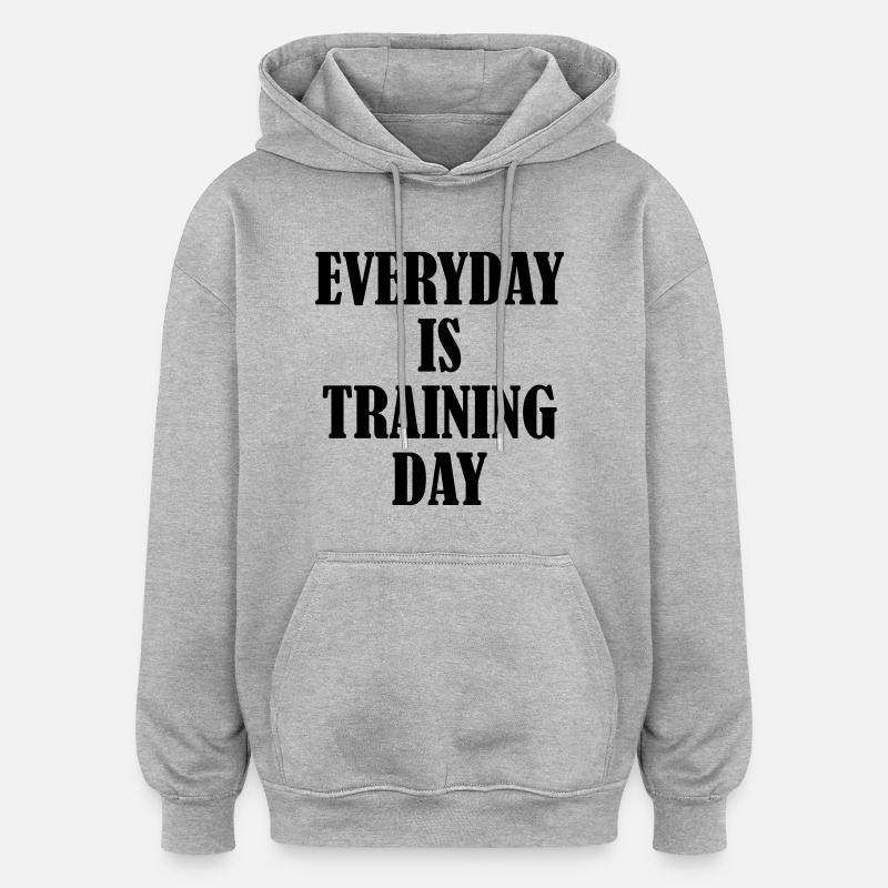 Everyday is Training Day - Sweat à capuche oversize unisexe - gris chiné