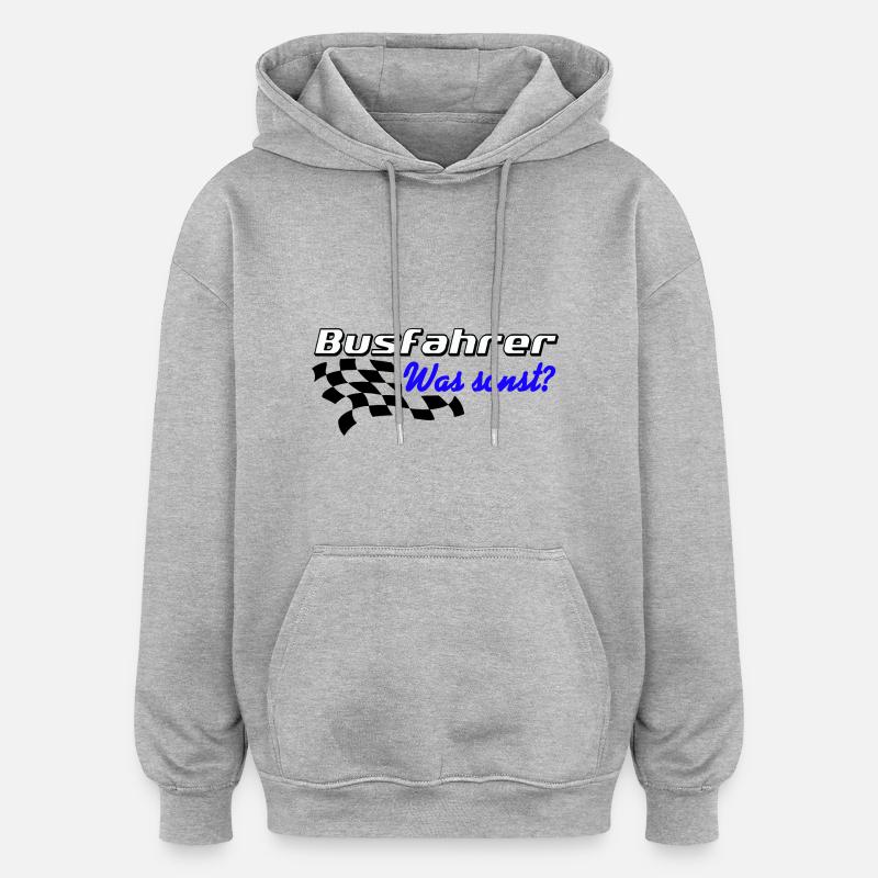 Busfahrer , was sonst ? .......................... - Oversized Unisex Hoodie - Grau meliert