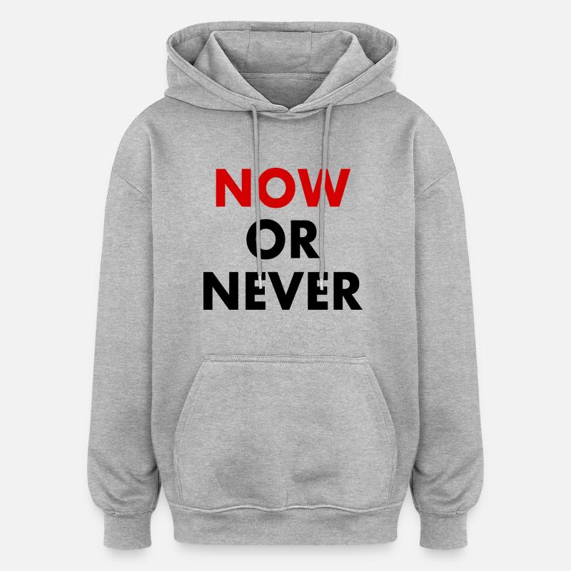 Now or never - Sweat à capuche oversize unisexe - gris chiné