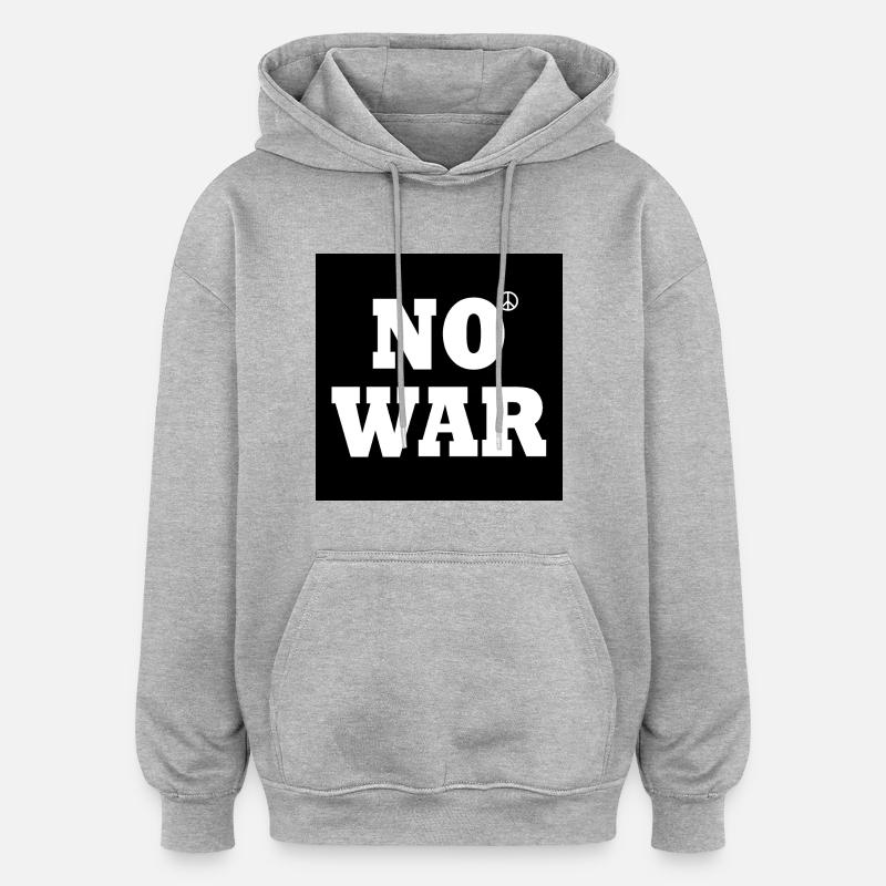No war - Oversized Unisex Hoodie - heather grey