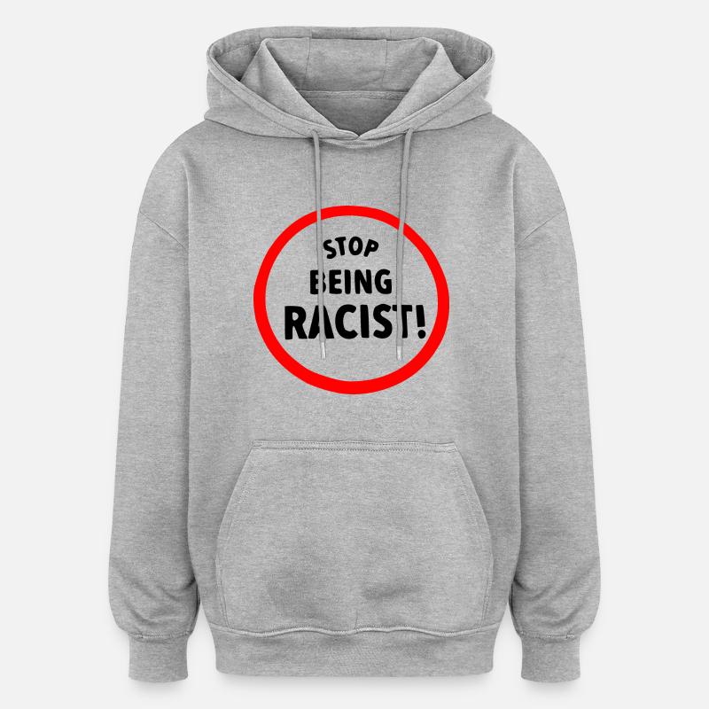 Stop being racist - Sweat à capuche oversize unisexe - gris chiné