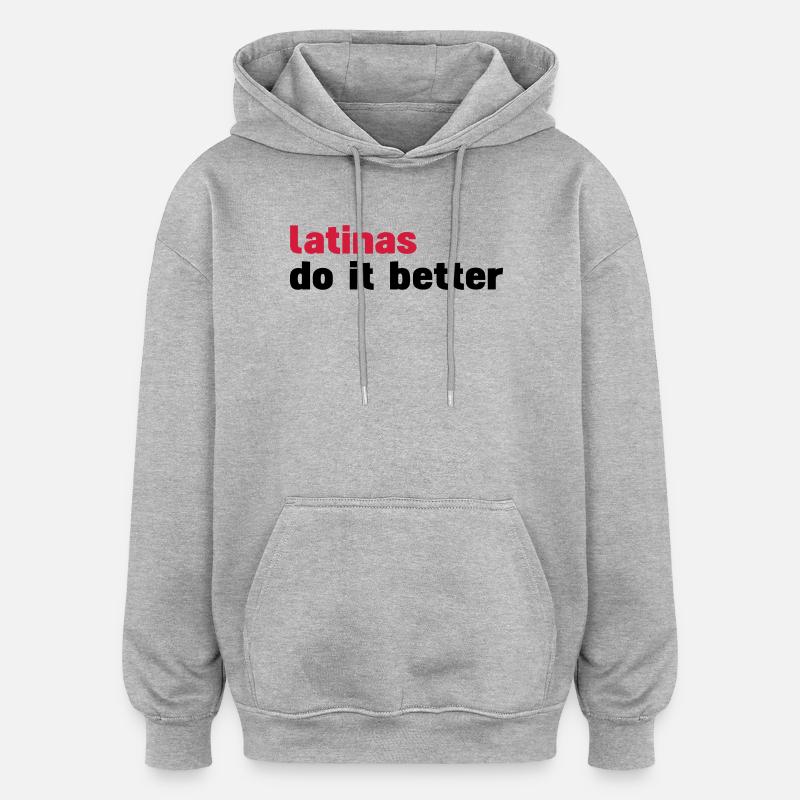 latinas do it better - Oversized Unisex Hoodie - heather grey