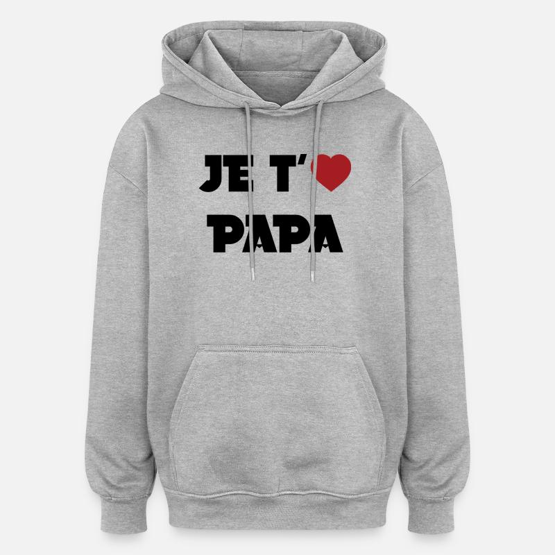 Je t'aime Papa - Sweat à capuche oversize unisexe - gris chiné