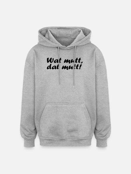 Wat mutt, dat mutt! - Oversized Unisex Hoodie - Grau meliert