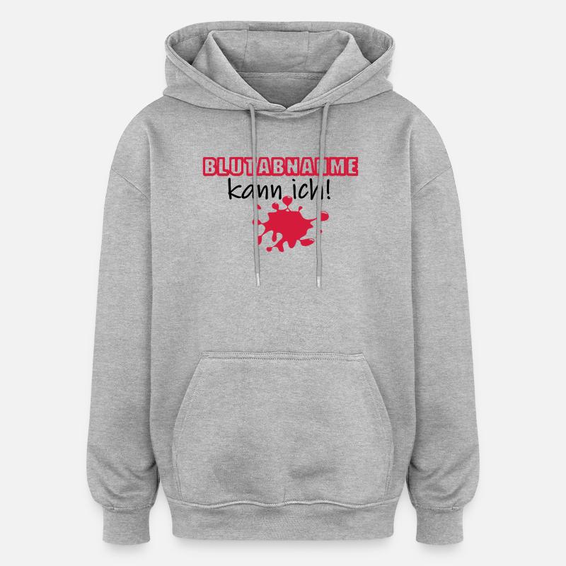 Blutabnahme Medizin Blut Beruf Geschenk Spruch - Oversized Unisex Hoodie - Grau meliert