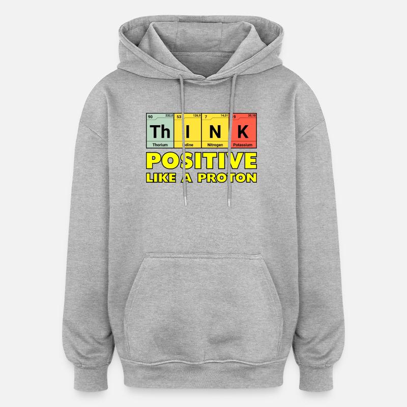 Penser positif, comme un proton - Sweat à capuche oversize unisexe - gris chiné