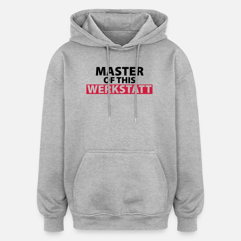 master of this workshop - Oversized Unisex Hoodie - heather grey