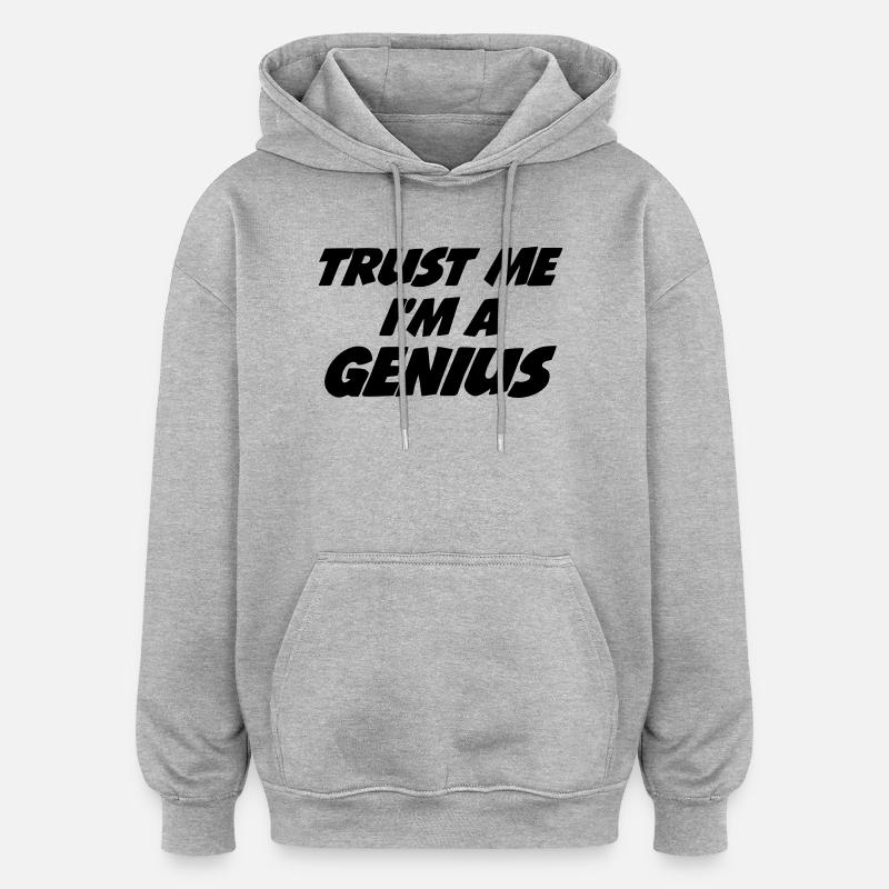 Trust me I'm a Genius - Sweat à capuche oversize unisexe - gris chiné