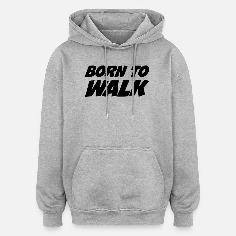Born to Walk - Sweat à capuche oversize unisexe - gris chiné