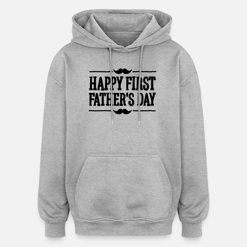 Happy 1st ( first ) father's day - Sweat à capuche oversize unisexe - gris chiné