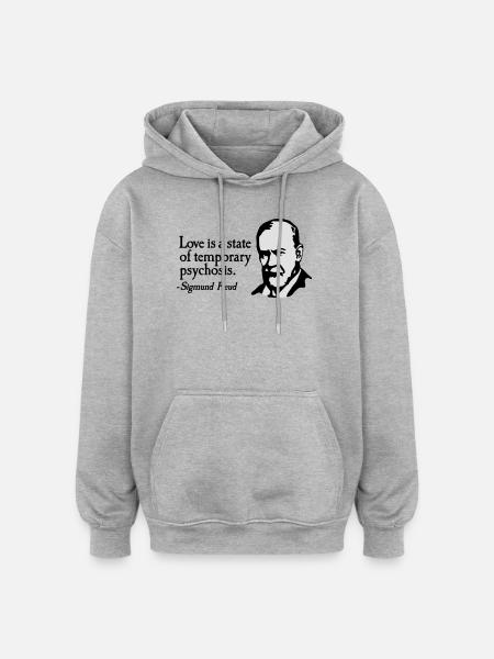 Love is just a temporary psychosis - Sigmund Freud - Oversized Unisex Hoodie - heather grey
