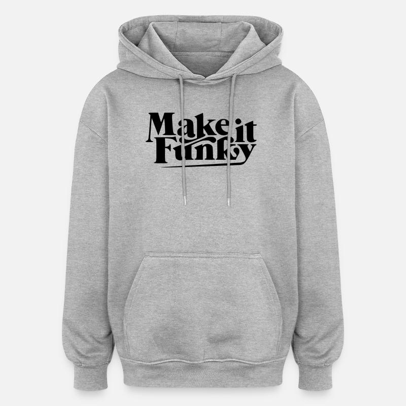 Make it funky - Oversized Unisex Hoodie - heather grey