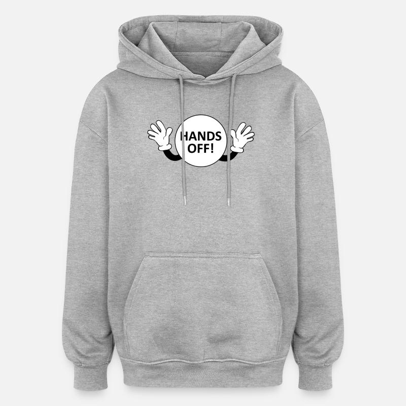 Hands Off / Don't Touch Warning - Oversized Unisex Hoodie - heather grey