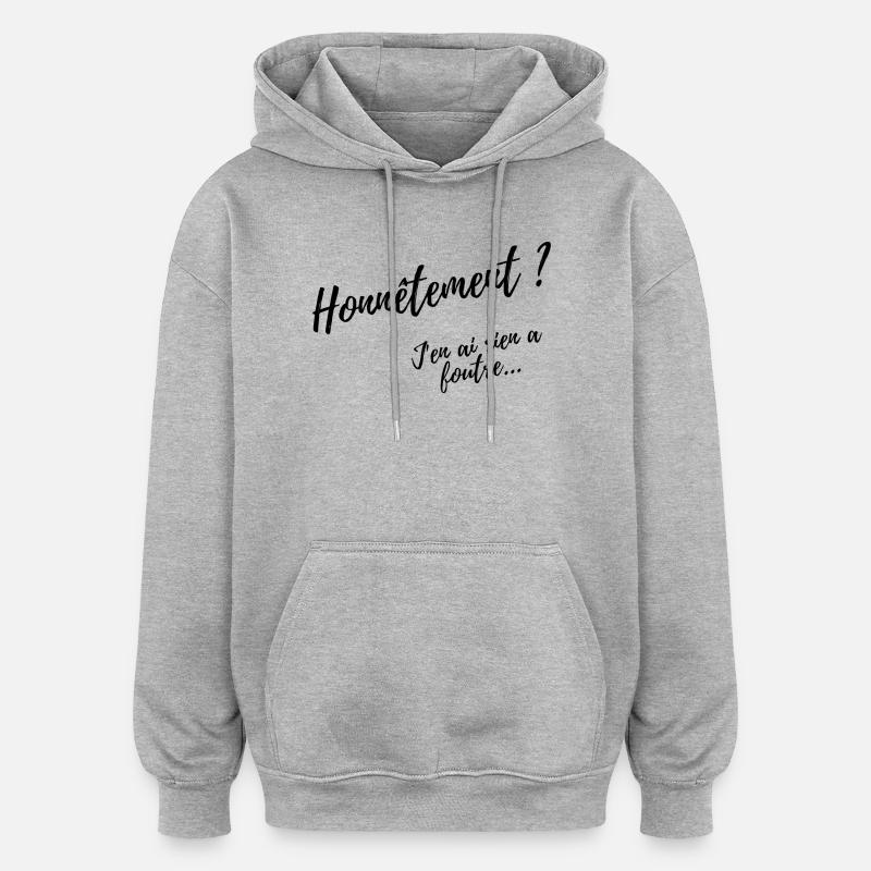 Honnêtement ? Design Humour Décontracté - Sweat à capuche oversize unisexe - gris chiné