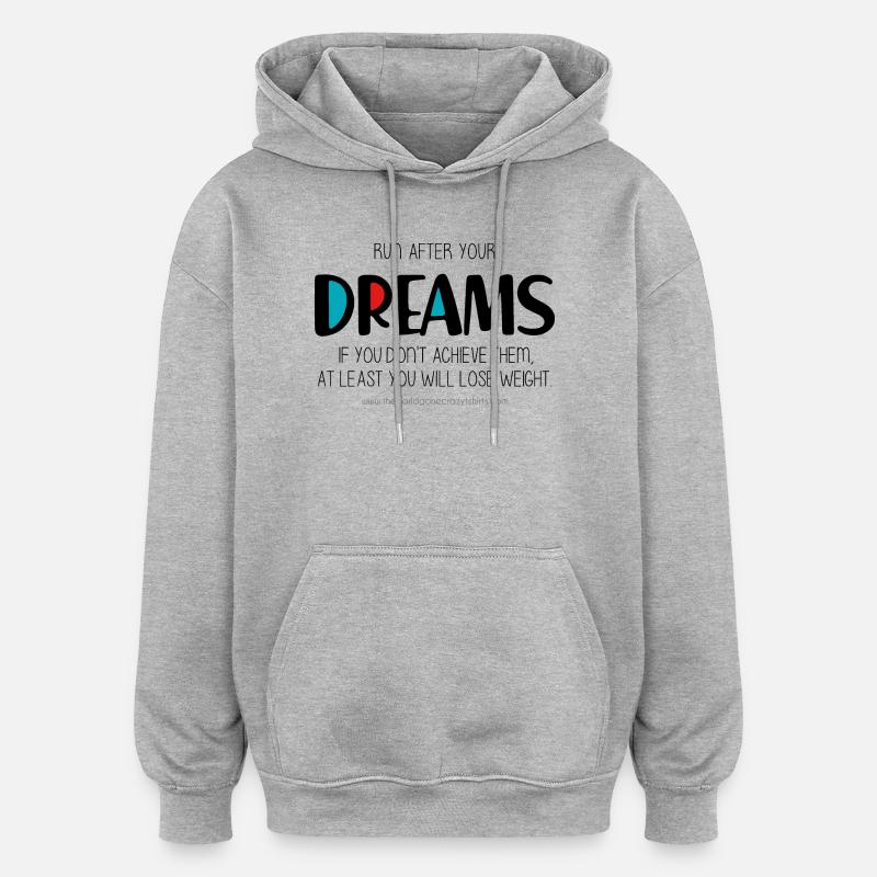Courez après vos rêves - Sweat à capuche oversize unisexe - gris chiné