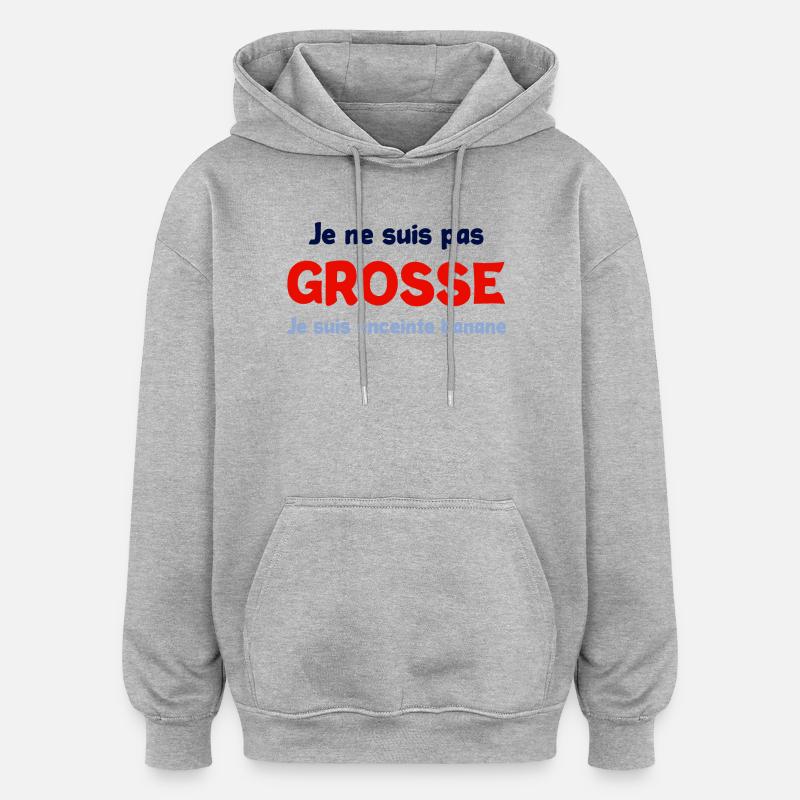 Pas grosse enceinte - Sweat à capuche oversize unisexe - gris chiné