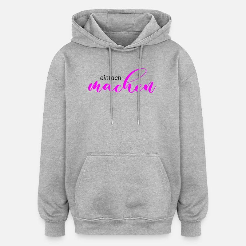 Spruch: einfach machen - Oversized Unisex Hoodie - Grau meliert