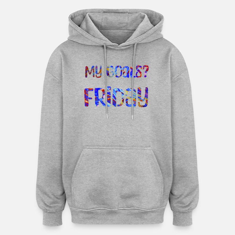 Mes objectifs ? Vendredi - Mon objectif? Vendredi - Sweat à capuche oversize unisexe - gris chiné