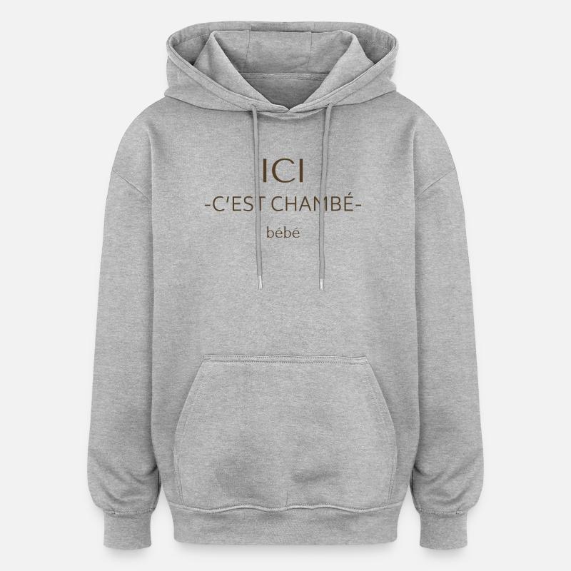 ici cest chambe - Sweat à capuche oversize unisexe - gris chiné
