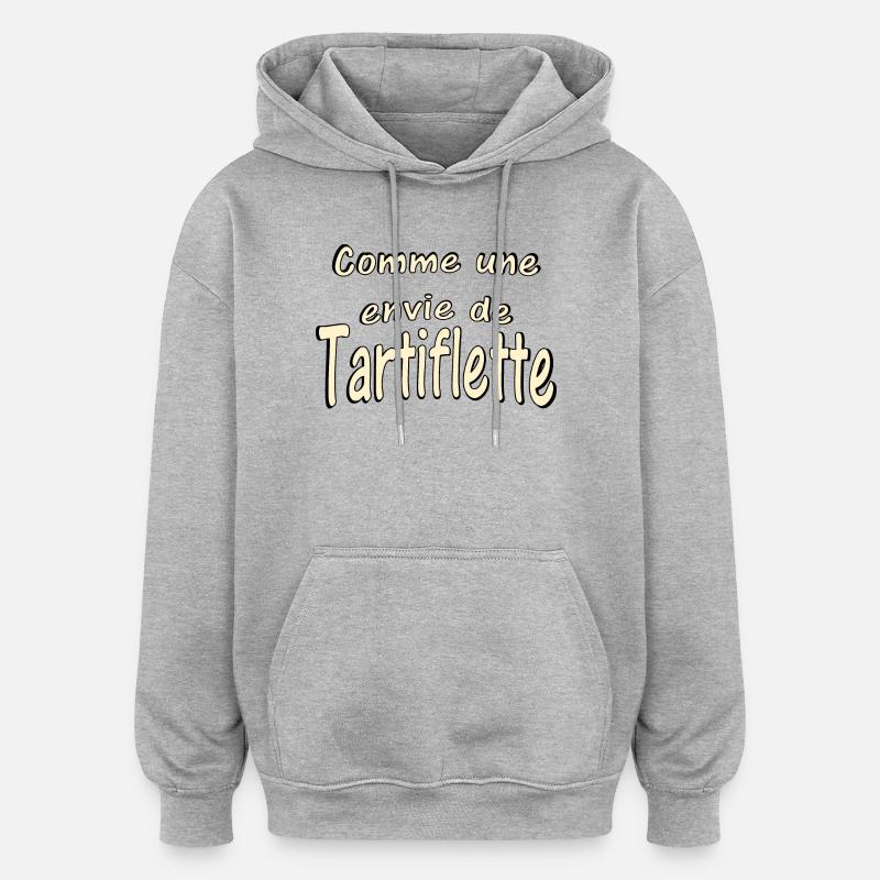 Comme une envie de Tartiflette - Sweat à capuche oversize unisexe - gris chiné