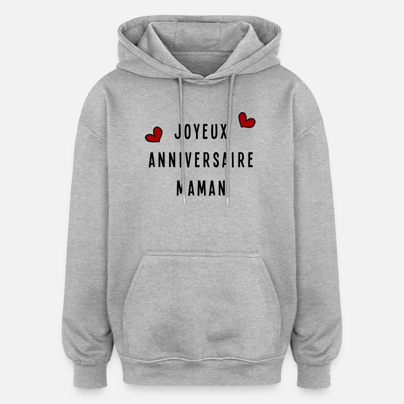JOYEUX ANNIVERSAIRE MAMAN - Sweat à capuche oversize unisexe - gris chiné