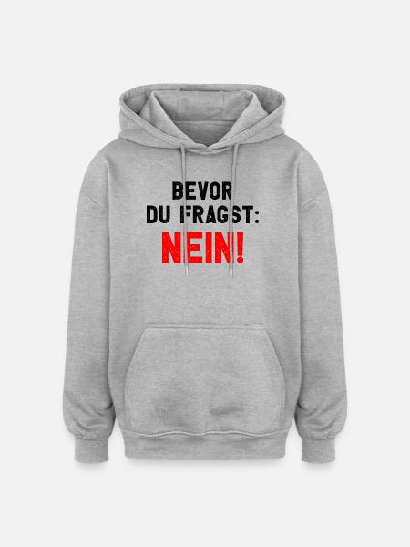 Bevor Du Fragst - Nein - Oversized Unisex Hoodie - Grau meliert
