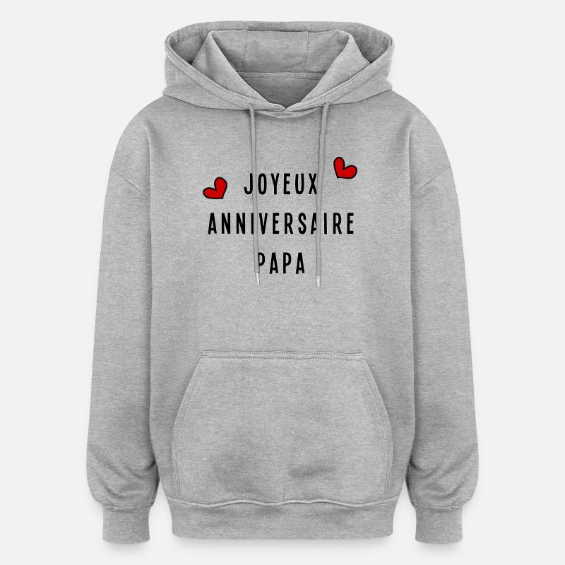 PAPA. JOYEUX ANNIVERSAIRE - Sweat à capuche oversize unisexe - gris chiné