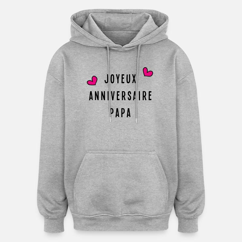 PAPA. JOYEUX ANNIVERSAIRE - Sweat à capuche oversize unisexe - gris chiné