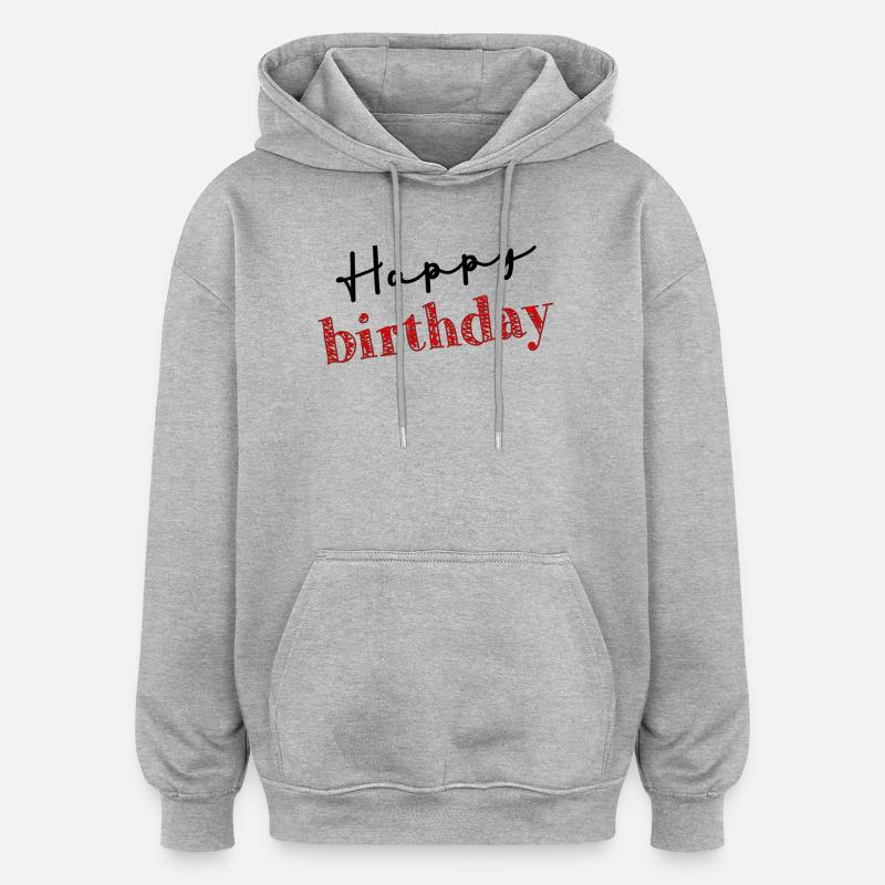 JOYEUX ANNIVERSAIRE. HAPPY BIRTHDAY. ANNIVERSAIRE. - Sweat à capuche oversize unisexe - gris chiné