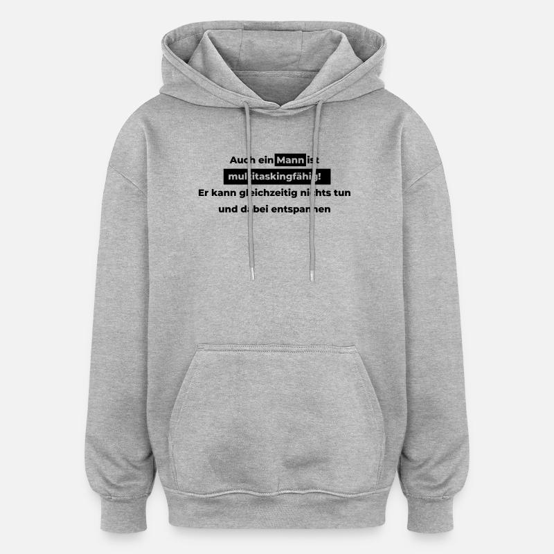 Auch ein Mann ist multitaskingfähig. - Oversized Unisex Hoodie - Grau meliert
