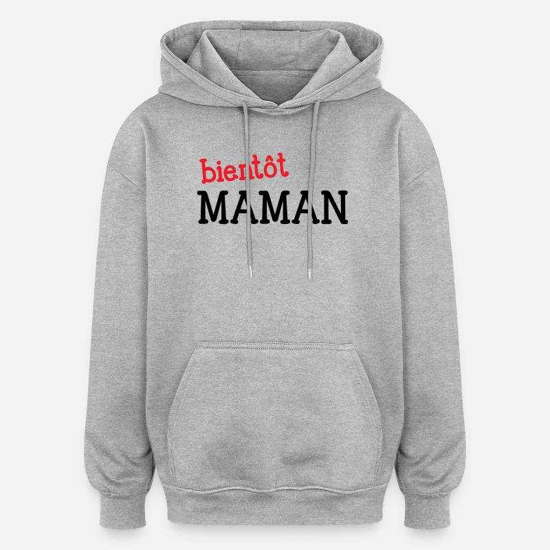 bientôt Maman ! Cadeau de grossesse - Sweat à capuche oversize unisexe - gris chiné
