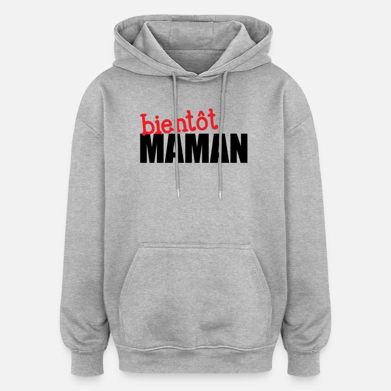 bientôt Maman ! Cadeau de grossesse - Sweat à capuche oversize unisexe - gris chiné