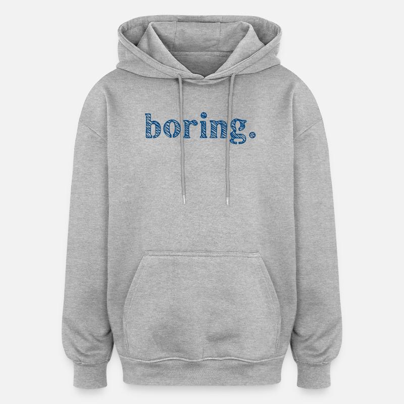 L’ennui ennuyeux - Sweat à capuche oversize unisexe - gris chiné