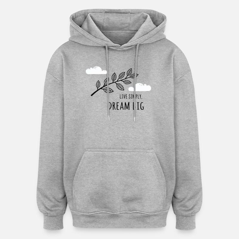 Vivre simplement, rêver grand - Sweat à capuche oversize unisexe - gris chiné