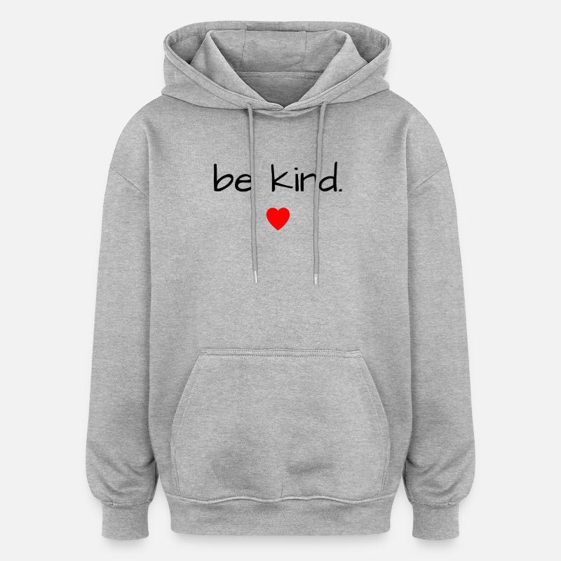Be kind - Sweat à capuche oversize unisexe - gris chiné