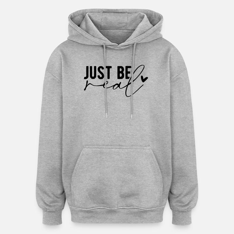 Just Be Real – Authentizität & Selbstbewusstsein - Oversized Unisex Hoodie - Grau meliert