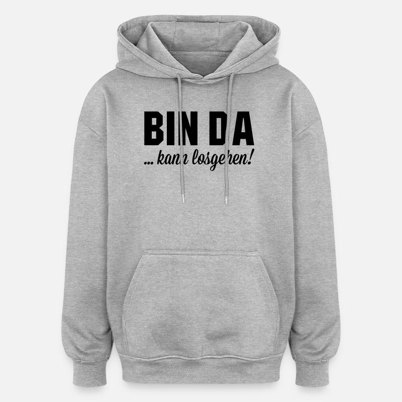 Bin da kann losgehen - Oversized Unisex Hoodie - Grau meliert