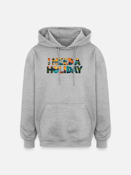 I NEED A HOLIDAY - Oversized Unisex Hoodie - heather grey
