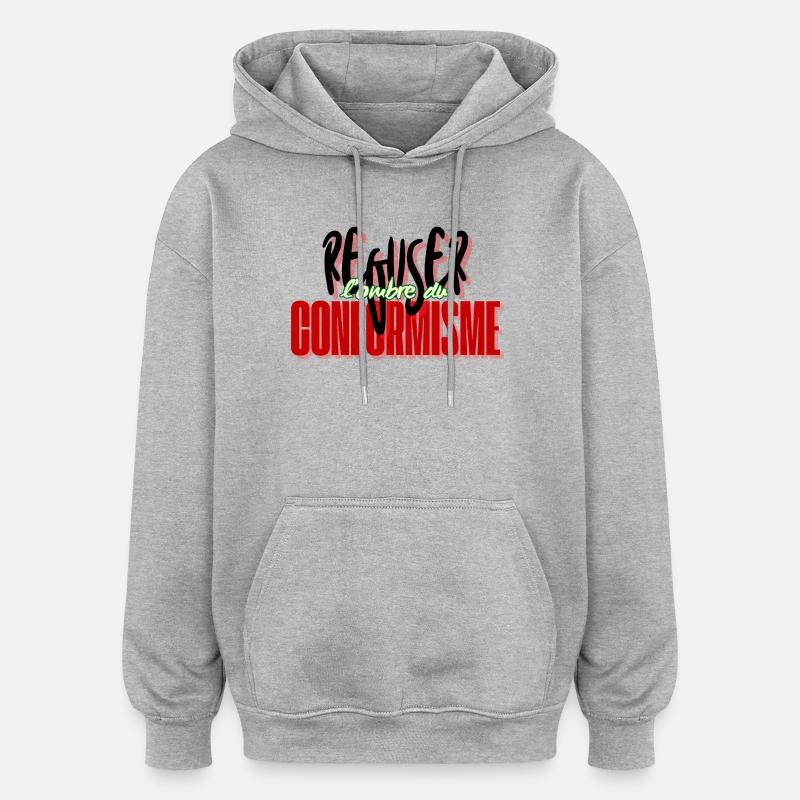 Refuser le conformisme - Sweat à capuche oversize unisexe - gris chiné