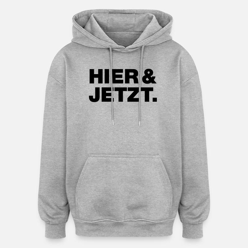 Here and now - Oversized Unisex Hoodie - heather grey
