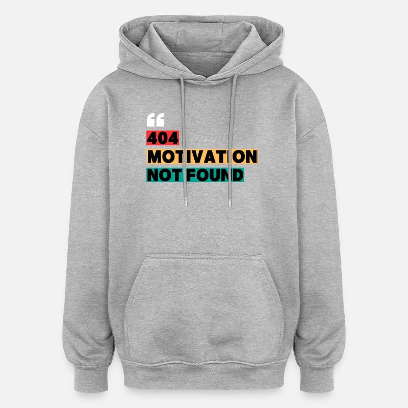 404 Motivation Not Found – Citation drôle - Sweat à capuche oversize unisexe - gris chiné