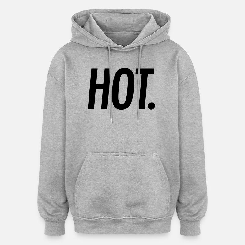 HOT. – Bold Statement Typography - Oversized Unisex Hoodie - heather grey