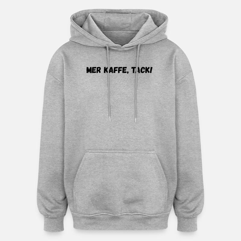Plus de café, s’il vous plaît ! - Sweat à capuche oversize unisexe - gris chiné